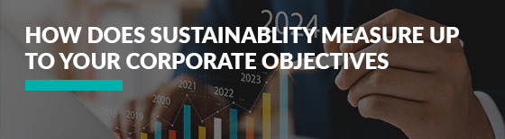 How-Does-Sustainability-Measure-Up-to-Your-Corporate-Objectives